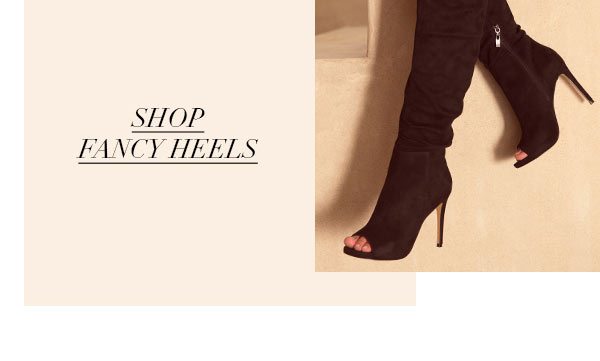 SHOP FANCY HEELS