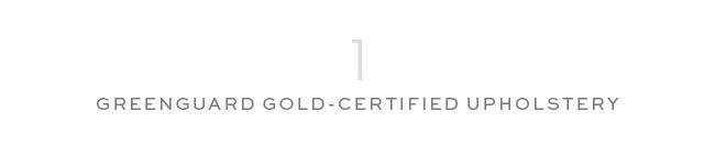 1 GREENGUARD GOLD-CERTIFIED UPHOLSTERY