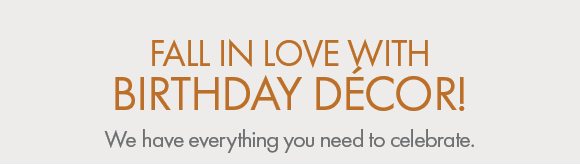 Fall in love with birthday décor! | We have everything you need to celebrate. | Shop Birthday