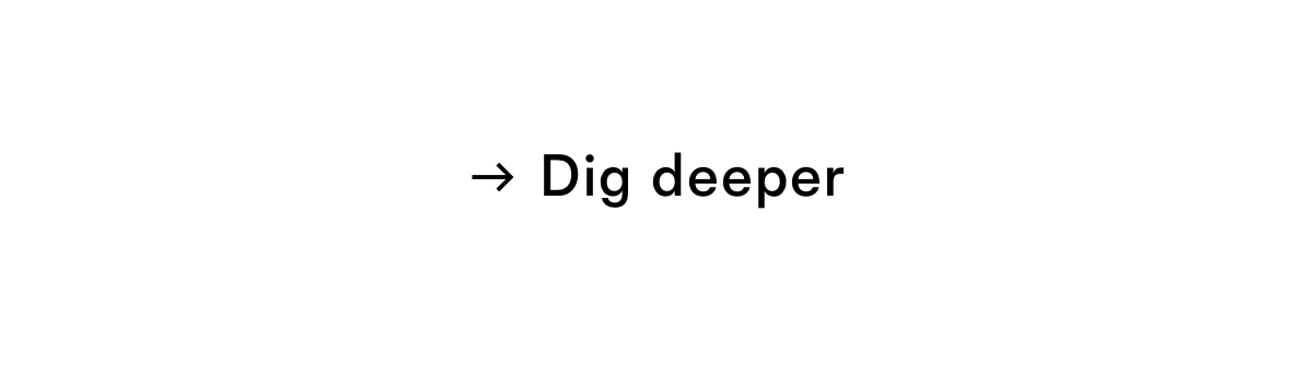 Dig deeper