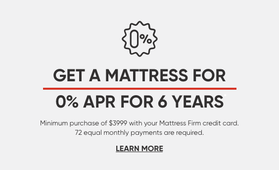 Get a Mattress for 0% APR for 6 Years.