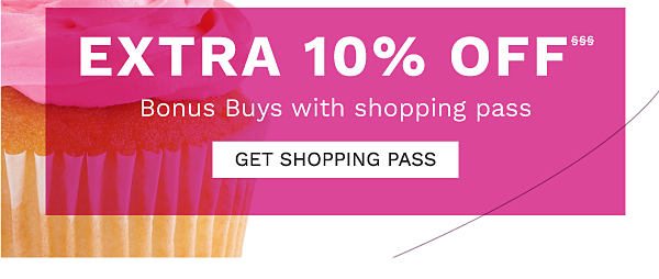 + Extra 10% off§§§ Bonus Buys with shopping pass. Get Shopping Pass.