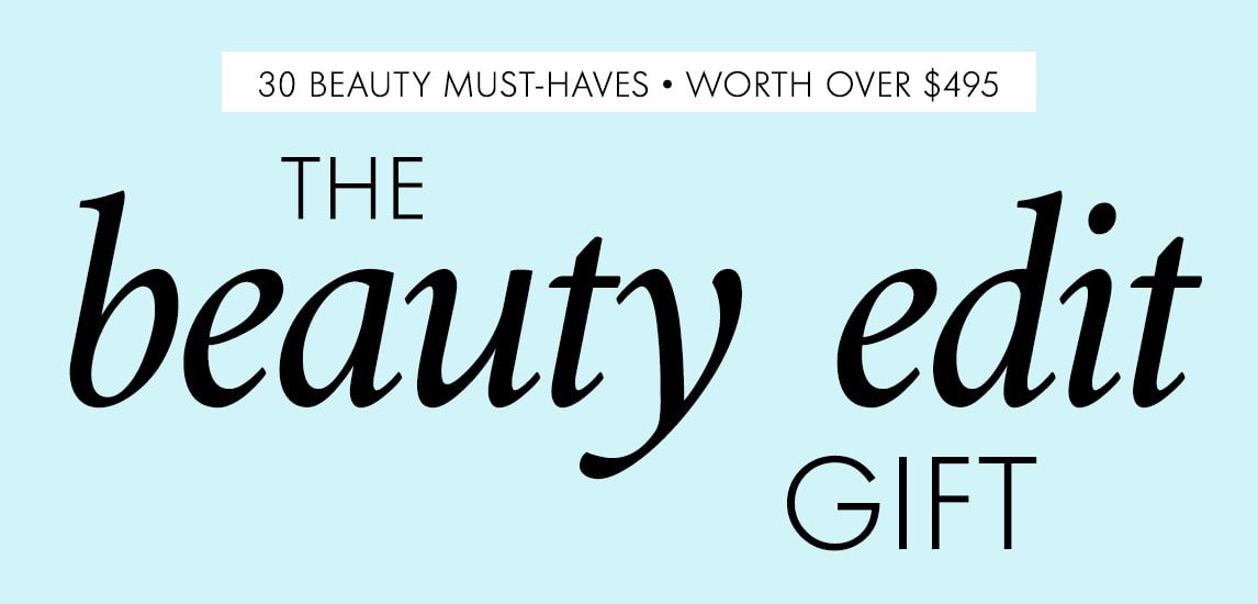 30 beauty must-haves • WORTH OVER $495 the beauty edit gift