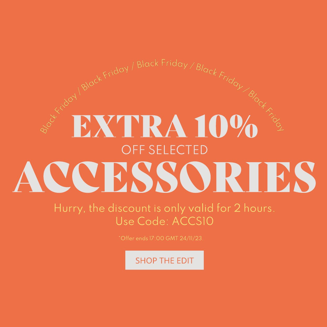 Extra 10% off when you use the code ACCS10