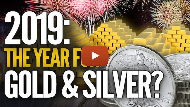 2019: The Year For Gold & Silver