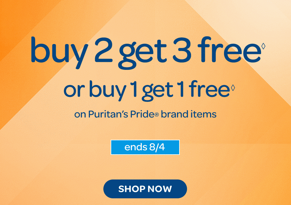 Buy 2 get 3 free◊ or Buy 1 get 1 free◊ on Puritan's Pride® brand items. Ends 8/4. Shop now.
