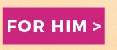 FOR HIM