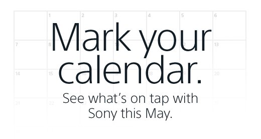 Mark your calendar. See what's on tap with Sony this May.