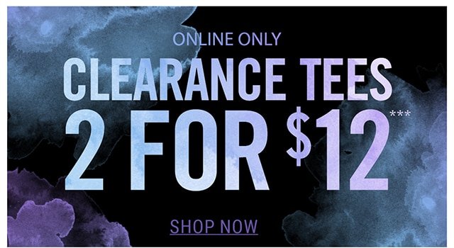 Clearance Tees 2 for $12