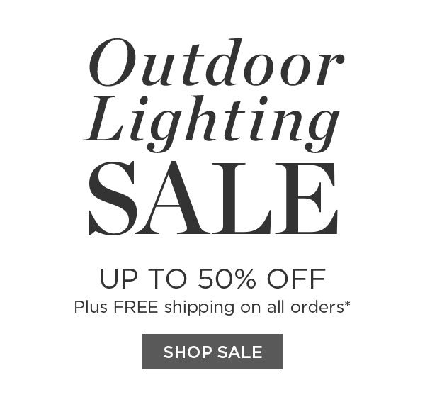 Outdoor Lighting Sale - Up To 50% Off - Plus Free shipping on all orders* - Shop Sale