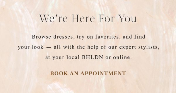 we're here for you! book an appointment.