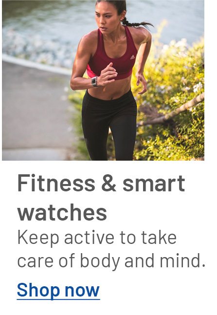Fitness and smart watches