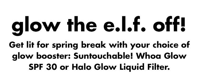 glow the e.l.f. off!