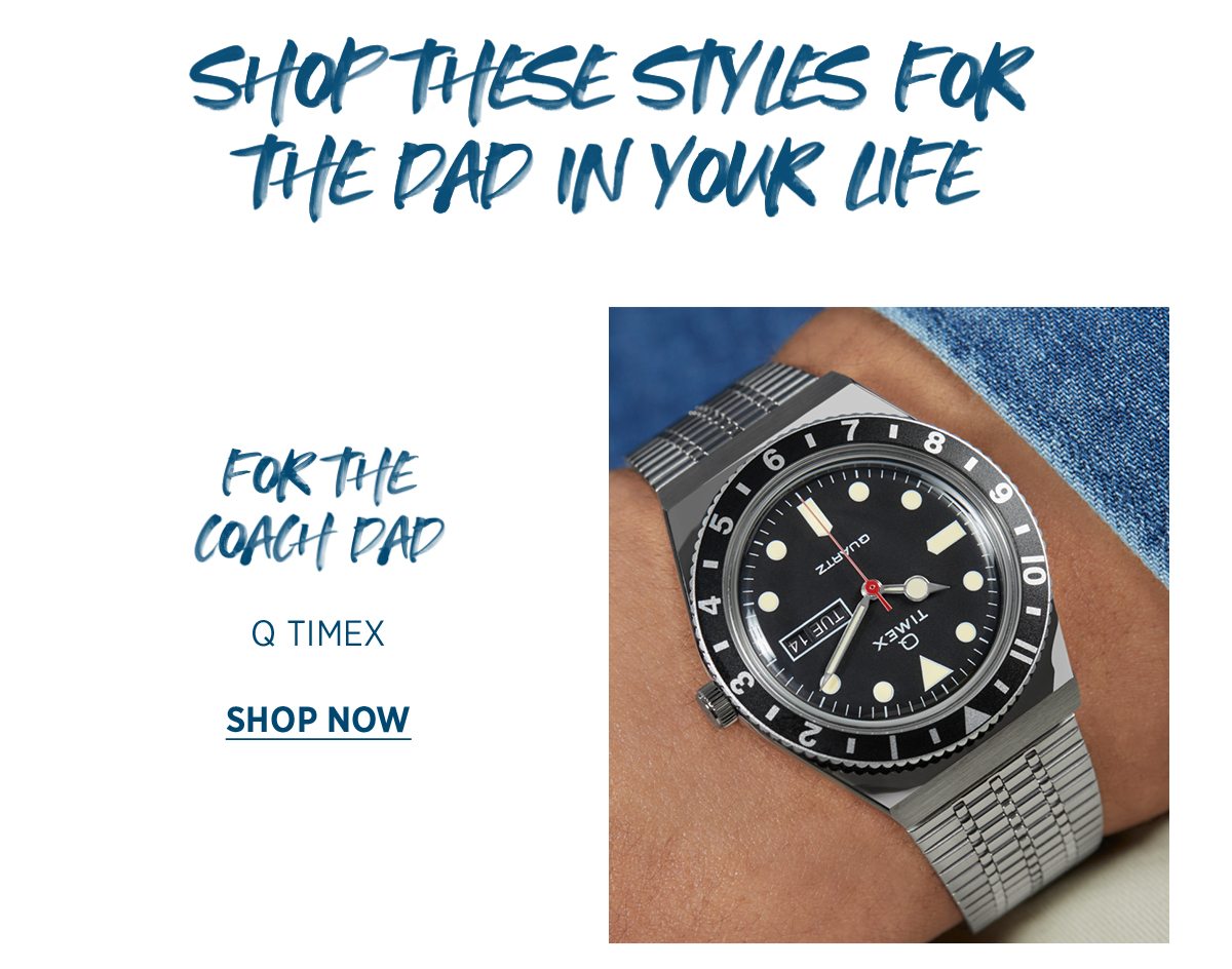 SHOP THESE STYLES FOR THE DAD IN YOUR LIFE | FOR THE COACH DAD | Q TIMEX | SHOP NOW