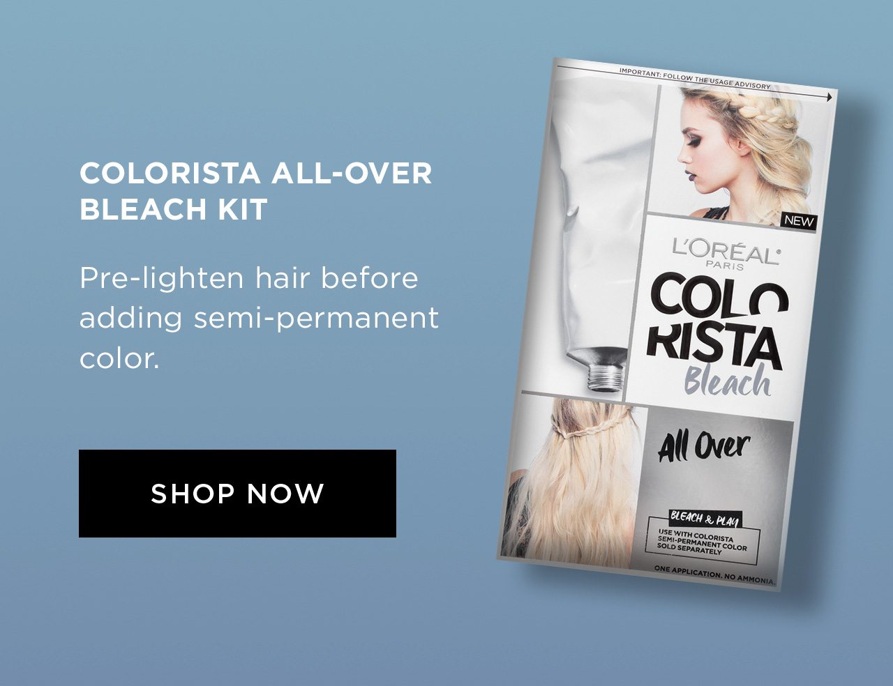 COLORISTA ALL-OVER BLEACH KIT - Pre-lighten hair before adding semi-permanent color. - SHOP NOW