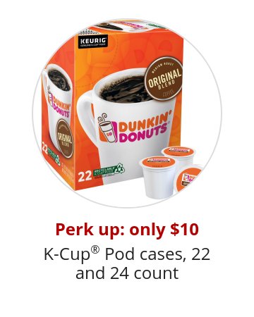 Perk up: only $10 K-Cup® Pod cases, 22 and 24 count