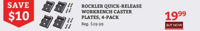 Save $10 on the Rockler Quick-Release Workbench Caster Plates, 4-Pack