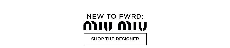 New to FWRD: Miu Miu - Shop the designer