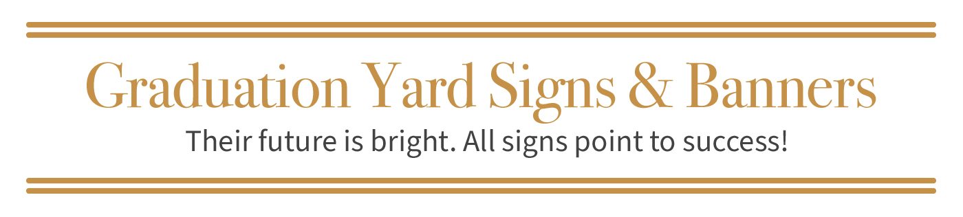 GRADUATIONS YARD SIGNS & BANNERS