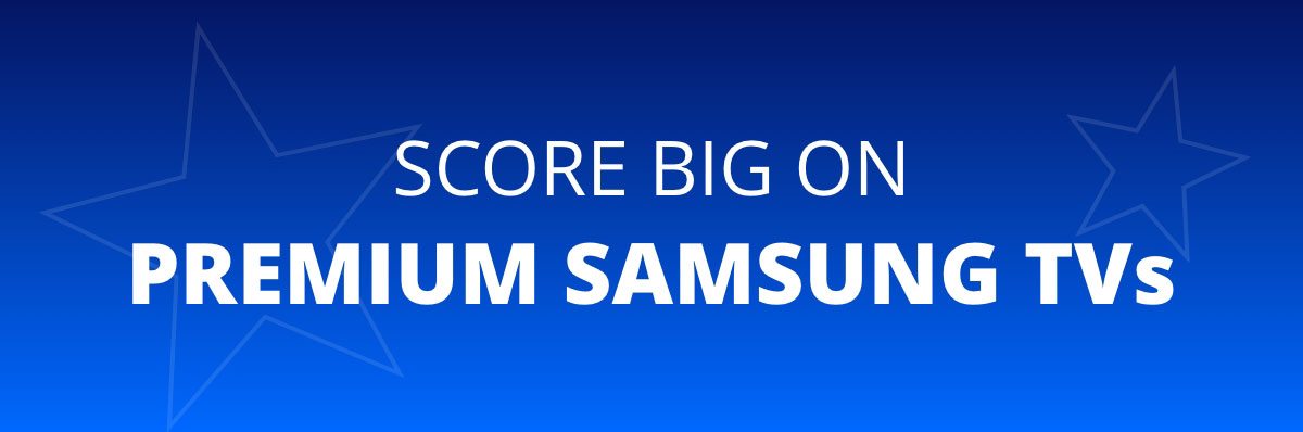 Score Big on Samsung TVs