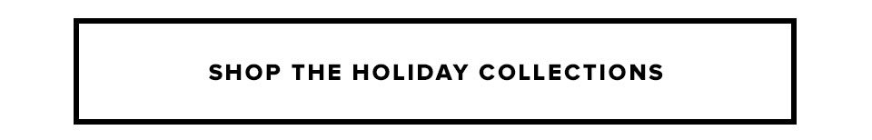 Shop The Holiday Collections