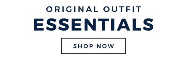 ORIGINAL OUTFIT ESSENTIALS - SHOP NOW