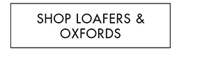 SHOP LOAFERS & OXFORDS