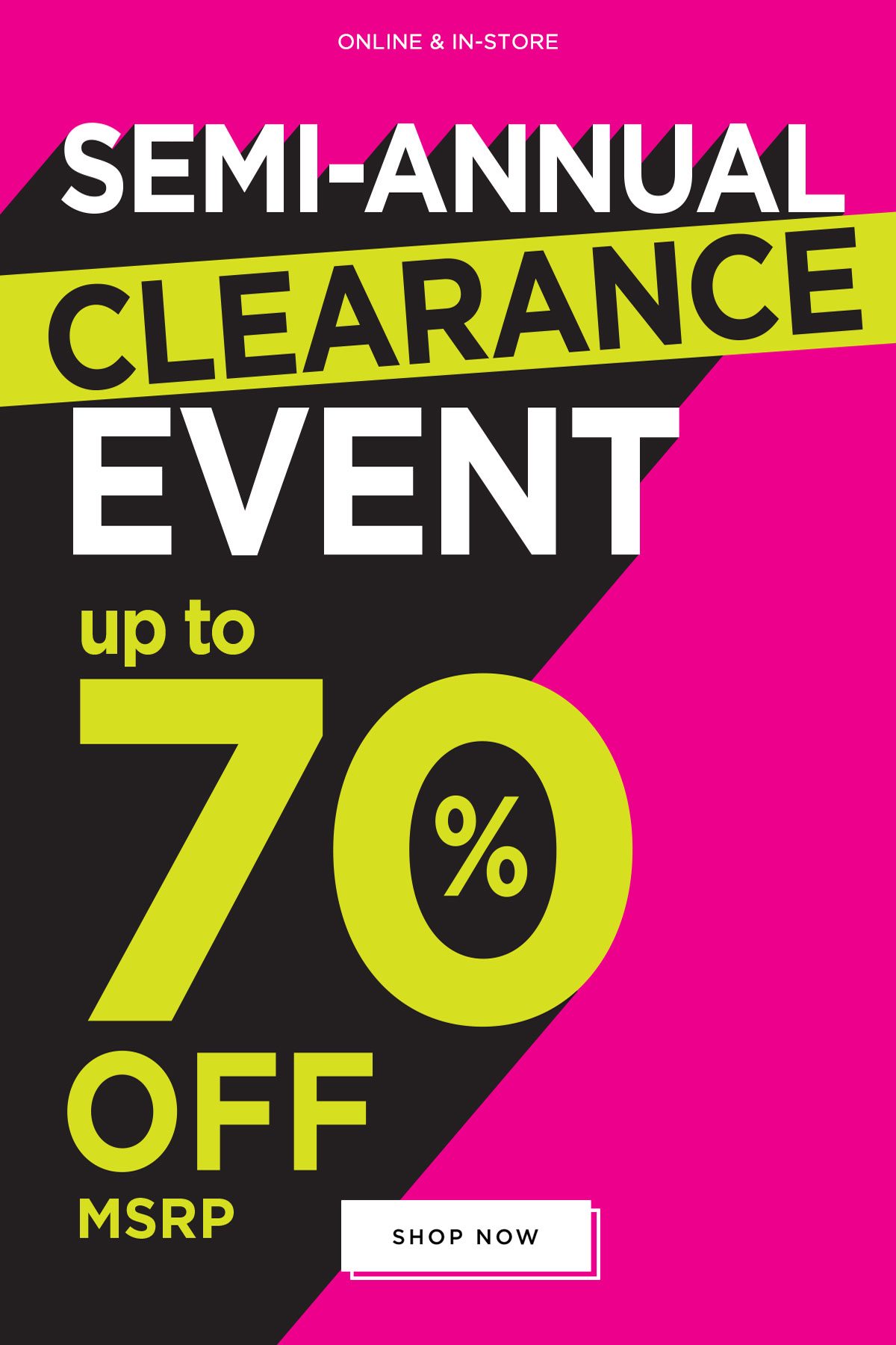 Semi-Annual Clearance Event - Up to 70% off MSRP - Shop Now 