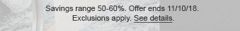 Savings range 50-60%. Offer ends 11/10/18. Exclusions apply. See details.