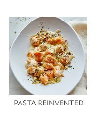 Pasta Reinvented