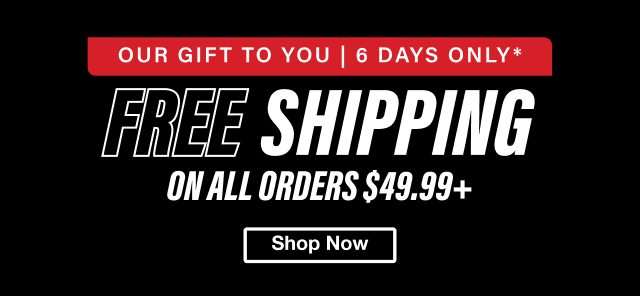 Our Gift To You - 6 Days Only* - Free Shipping on all orders $49.99+ - Shop Now