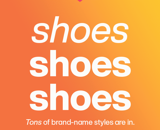 Shoes Shoes Shoes, Tons of brand-name styles are in.