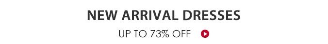 New Arrival Dresses Up To 73% Off