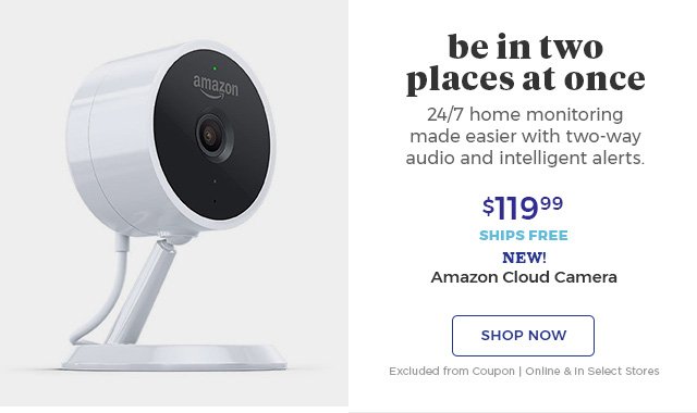 Be In two palces at once 24/7 home monitoring made easier with two-way audio and intelligent alerts. $119.99 ships free new! Amazon Cloud Camera shop now excluded from coupon | online & in select stores