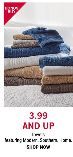 Bonus Buy - $3.99 and up towels featuring Modern. Southern. Home. Shop Now.