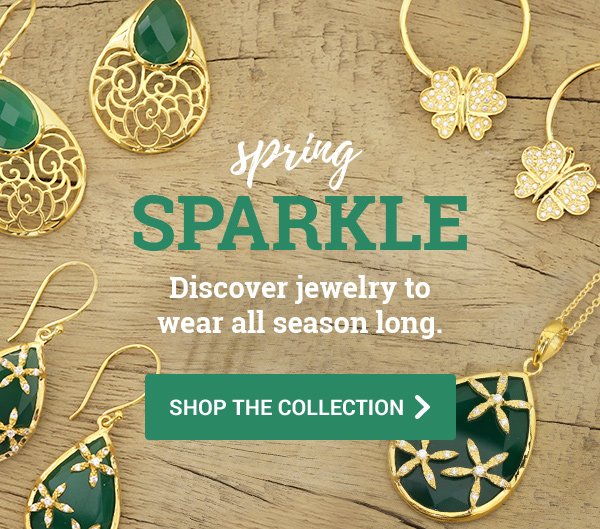 Spring Sparkle Discover jewelry to wear all season long.| SHOP THE COLLECTION