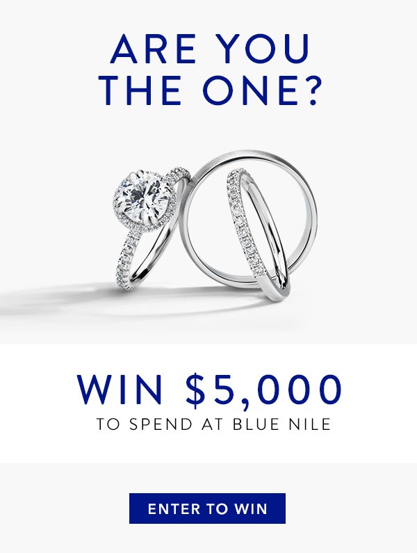 Are you the one? Win $5,000 to spend at Blue Nile