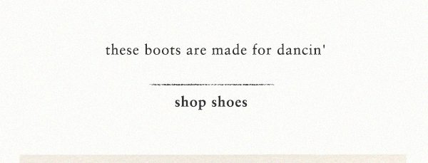 these boots are made for dancin' shop shoes.