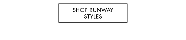 SHOP RUNWAY STYLES