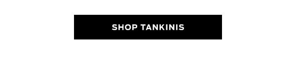 Shop Tankinis >
