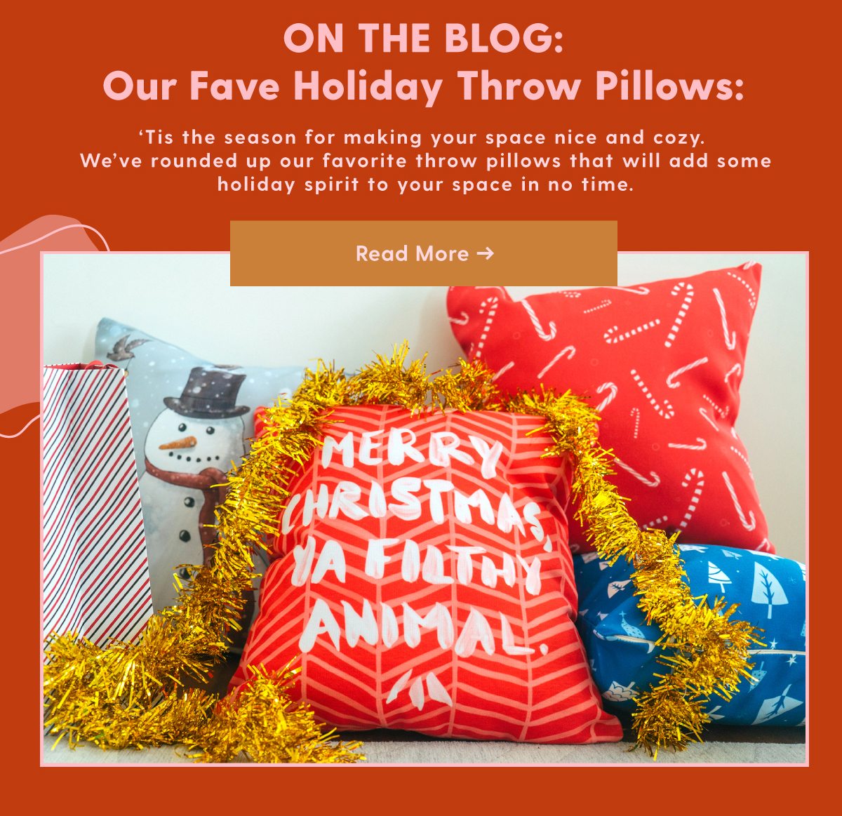 ON THE BLOG: Our Fave Holiday Throw Pillows. Read More.