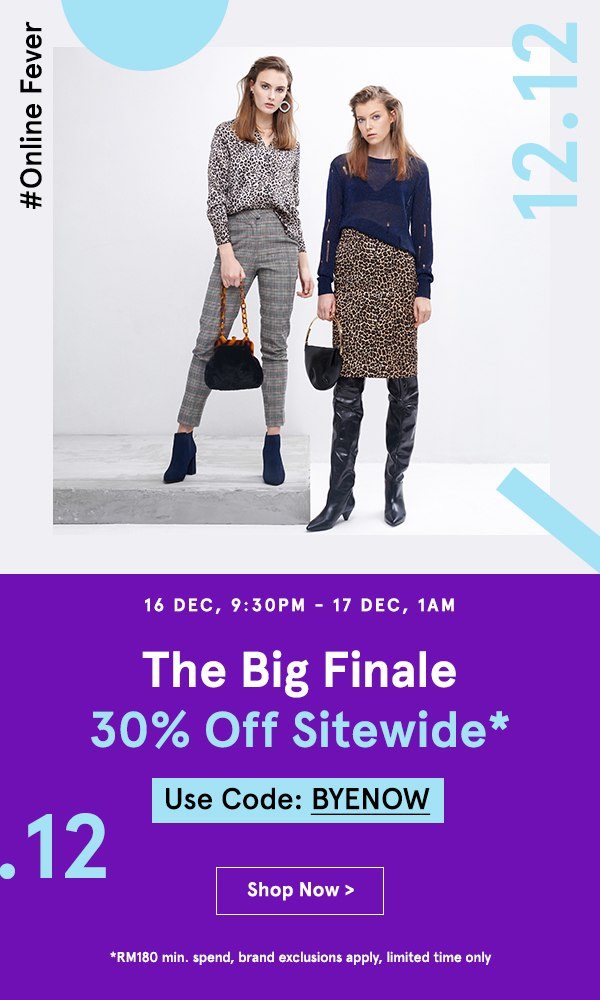 9:30pm-1am: Flash Sale! 30% Off Sitewide. Use code BYENOW, min spend RM180