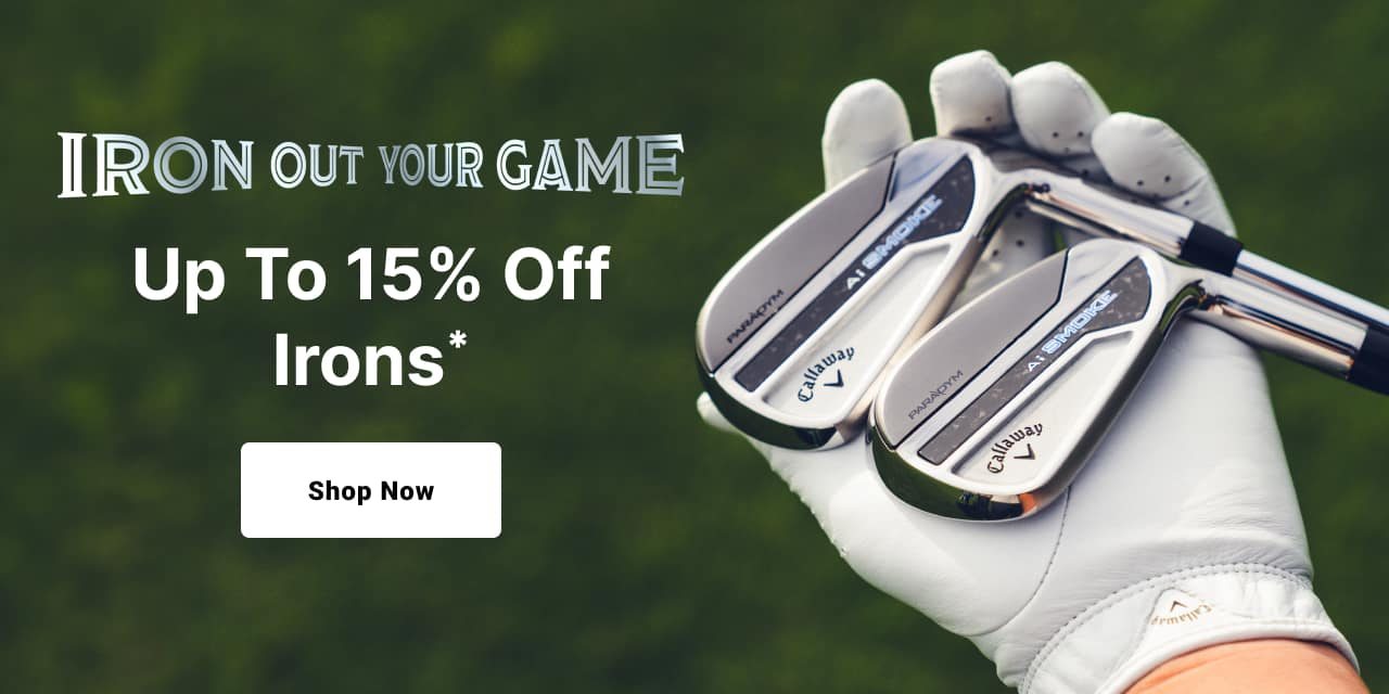 iron out your game up to fifteen percent off irons shop now