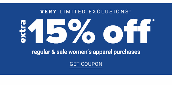 Very limited Exclusions! Extra 15% off Regular & Sale Women's Apparel Purchases - Get Coupon