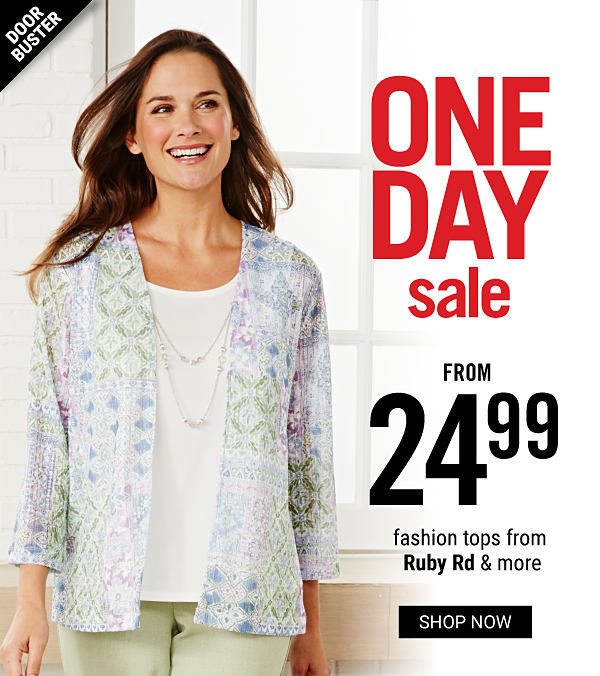 Doorbuster - ONE DAY SALE - Fashion tops from Ruby Rd & more from $24.99. Shop Now.