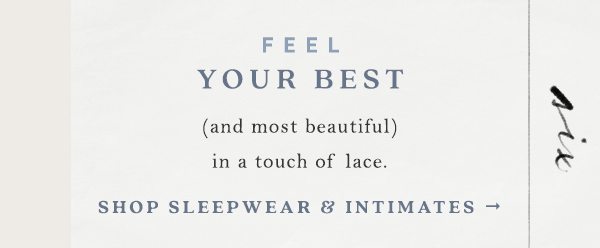 Shop sleepwear and intimates.