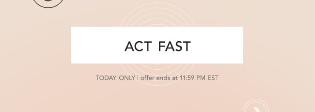 Act Fast