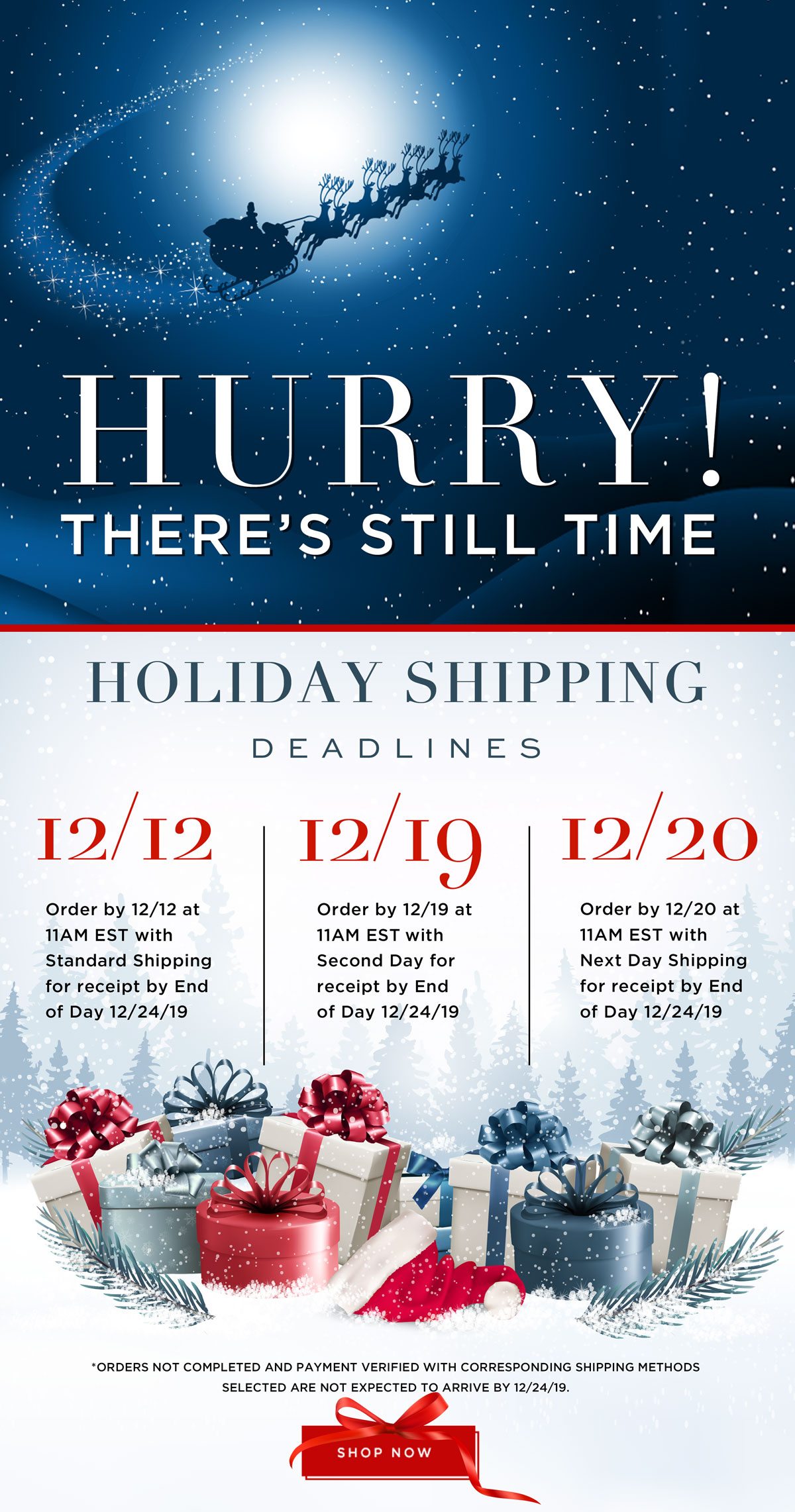 Hurry There's Still Time - Holiday Shipping Deadlines - Order by - 12-12 - with standard shipping - 12-19 with second day shipping - 12-20 with next day shipping - to recieve by 12-24 - Shop Now 