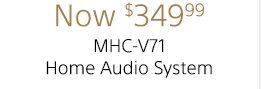 Now $349.99 | MHC-V71 Home Audio System