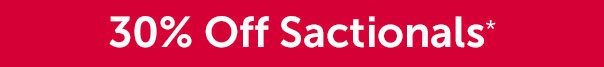 30% Off Sactionals*